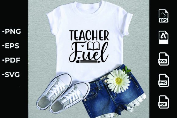 Back to School SVG Design, Teacher Fuel: Graphics for T-Shirt Designs & Local Branding