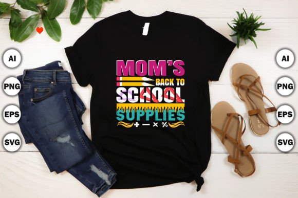 Mom’s Back to School Supplies: Graphics & T-Shirt Designs
