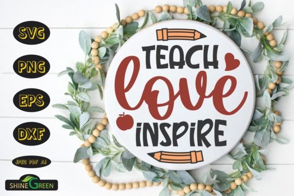 Teach Love Inspire Back to School Sign Graphics